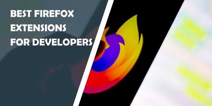 Best Firefox Extensions for Developers: Tiny Pieces of Software That Make Your Job a Whole Lot Easier