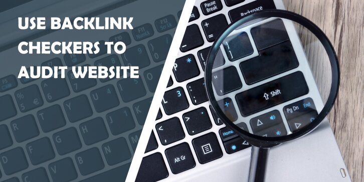 How to Use Backlink Checkers to Audit Your Website
