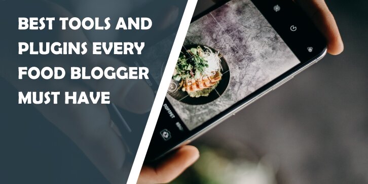 Best Tools and Plugins Every Food Blogger Must Have in Order to Become a Serious Player in the Blogging Game
