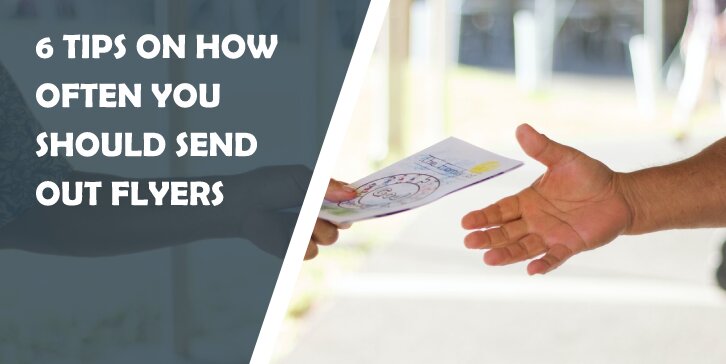 6 Tips On How Often You Should Send Out Flyers