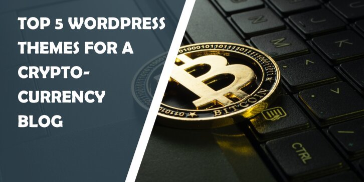 Top 5 WordPress Themes for a Cryptocurrency Blog