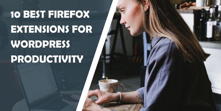10 Best Firefox Extensions for WordPress Productivity
