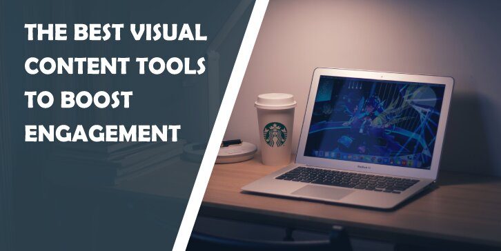 The Best Visual Content Tools to Boost Engagement