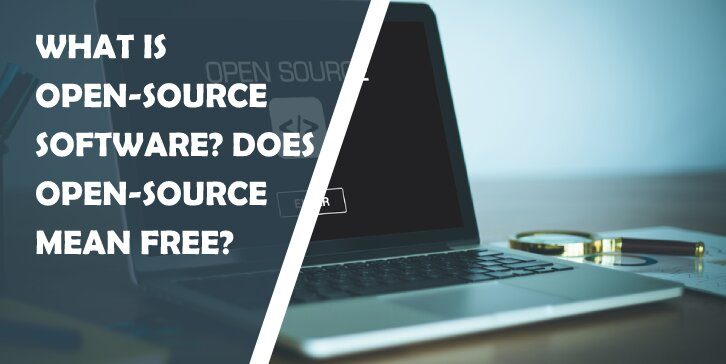What Is Open-Source Software? Does Open-Source Mean Free?