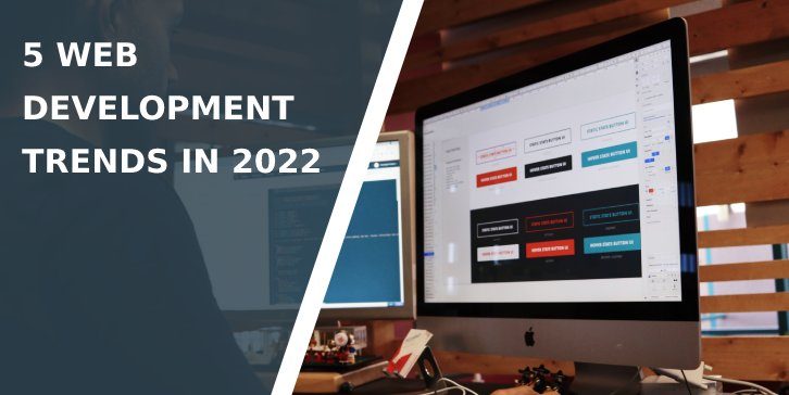 5 Web Development Trends in 2022