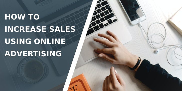 How to Increase Sales Using Online Advertising
