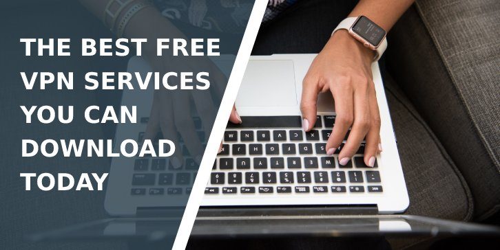 The Best Free VPN Services You Can Download Today