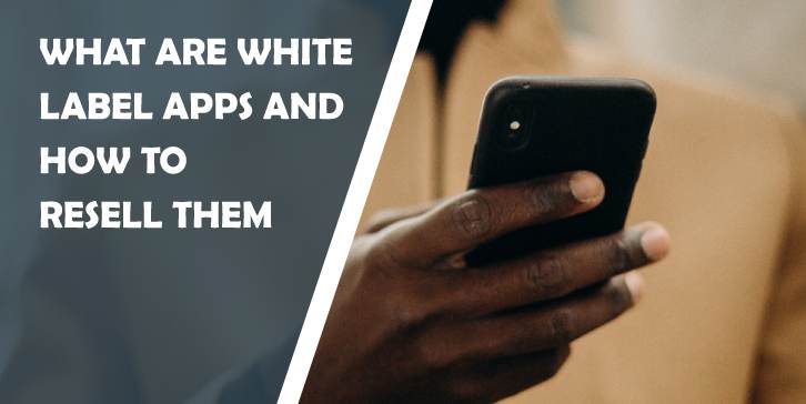 what are white label apps and how to resell them