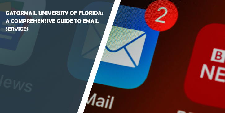 Gatormail University of Florida: A Comprehensive Guide to Email Services