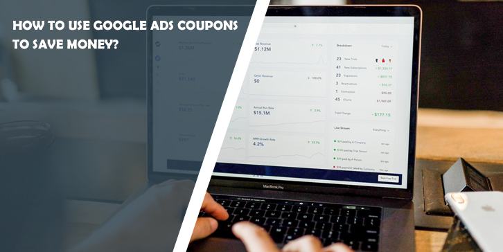 How to Use Google Ads Coupons to Save Money?