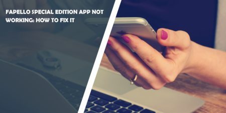 Fapello Special Edition App Not Working: How to Fix It