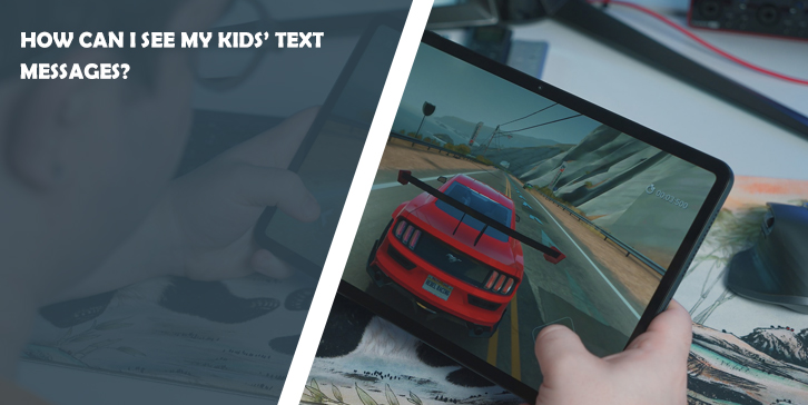 How Can I See My Kids’ Text Messages?