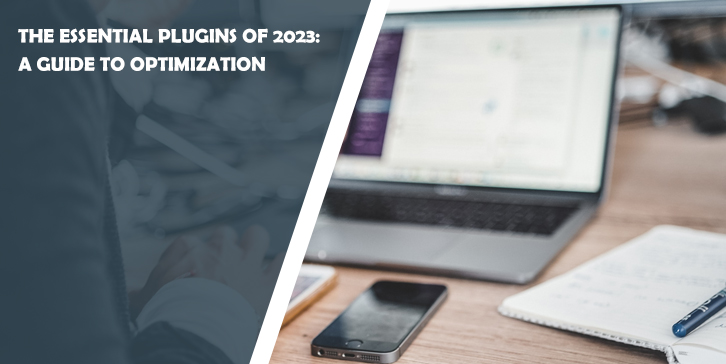 The Essential Plugins of 2023: A Guide to Optimization
