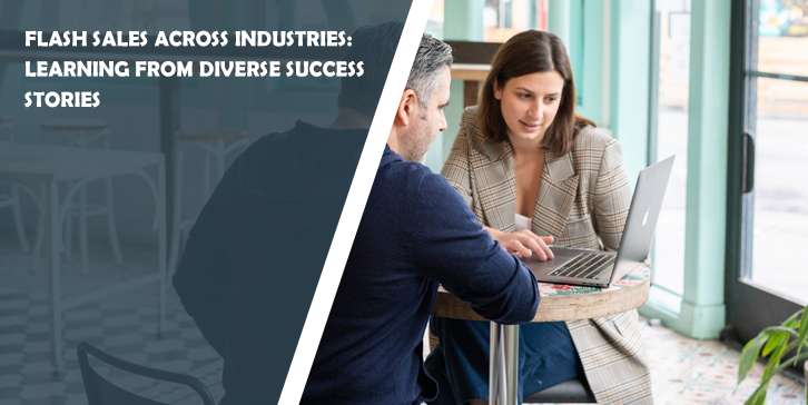 Flash Sales Across Industries: Learning from Diverse Success Stories