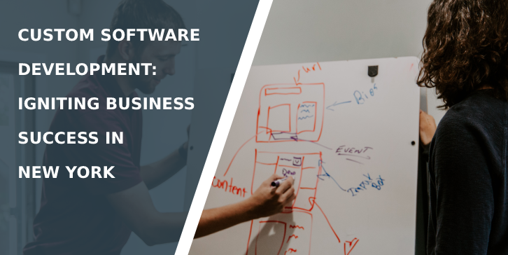 Custom Software Development: Igniting Business Success in New York