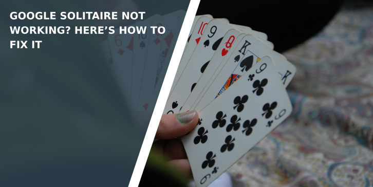 Google Solitaire Not Working? Here's How to Fix It