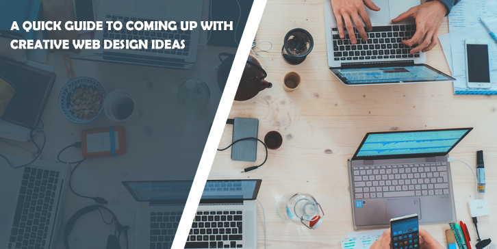 A Quick Guide to Coming Up With Creative Web Design Ideas
