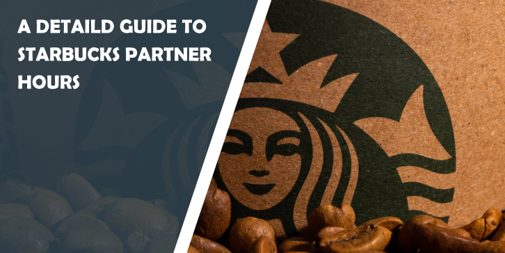 A Detaild Guide to Starbucks Partner hours