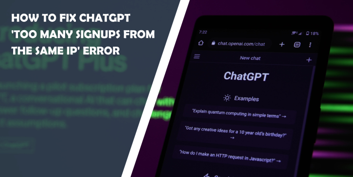 How to Fix ChatGPT 'Too Many Signups from the Same IP' Error