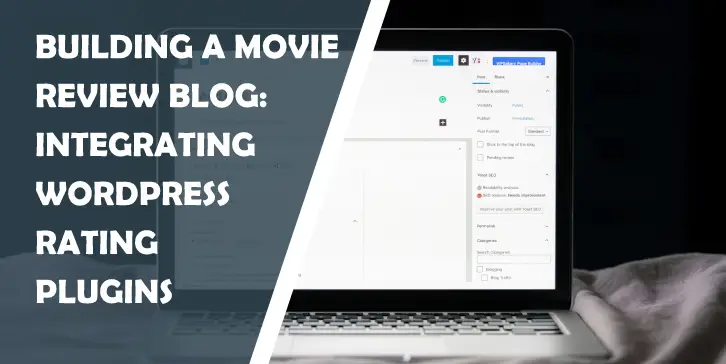 Building a Movie Review Blog: Integrating WordPress Rating Plugins