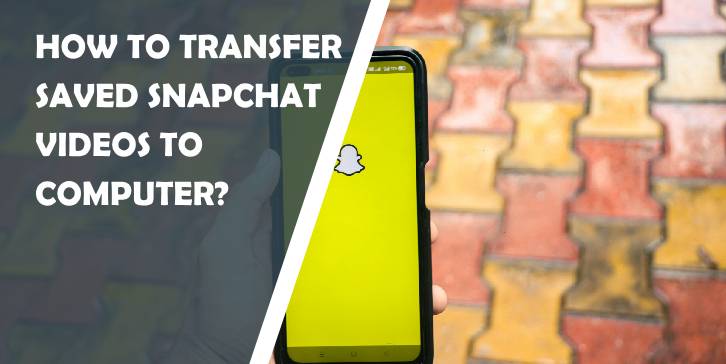 how to transfer saved snapchat videos to computer