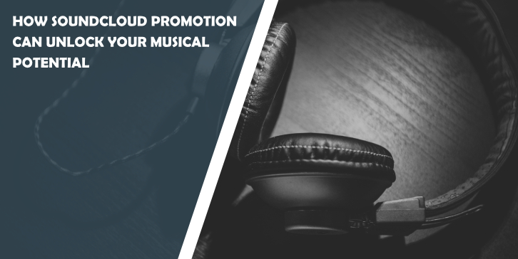How SoundCloud Promotion Can Unlock Your Musical Potential