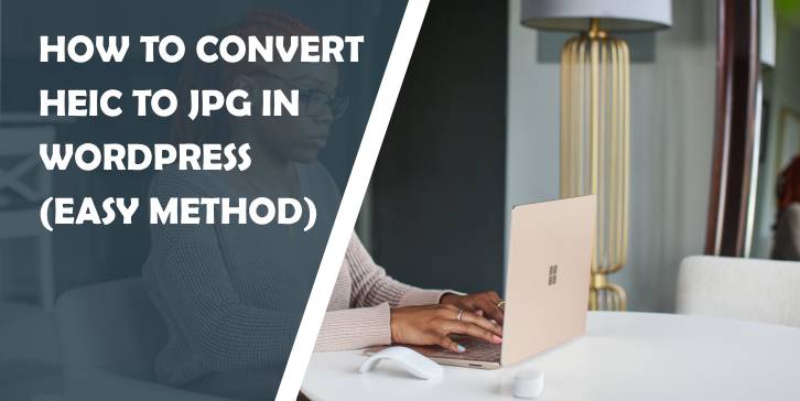 how to convert heic to jpg in wordpress (easy method)