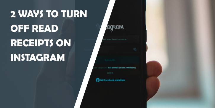 2 ways to turn off read receipts on instagram