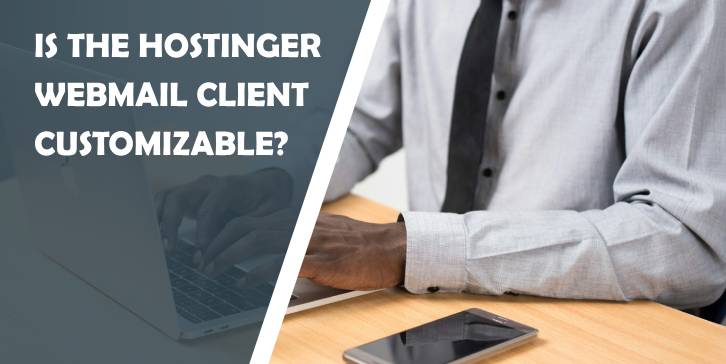 is the hostinger webmail client customizable?