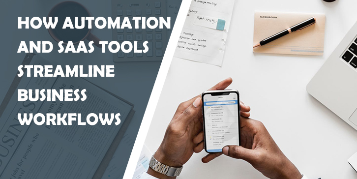 How Automation and SaaS Tools Streamline Business Workflows