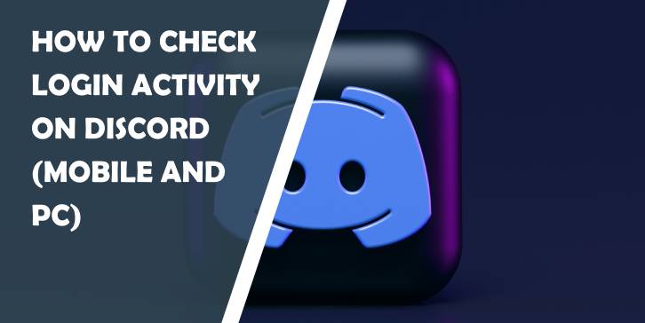 How to Check Login Activity on Discord: Ultimate Guide