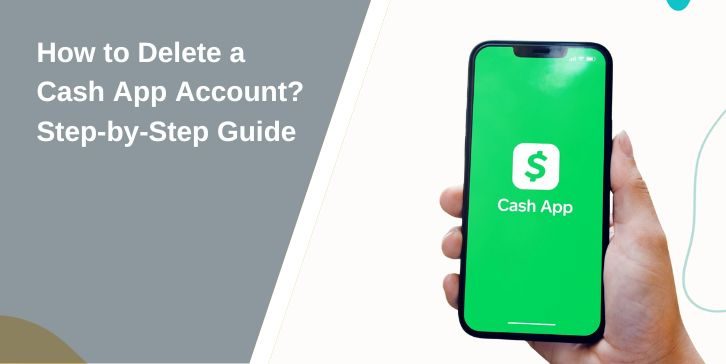 How to Delete a Cash App Account: Step-by-Step Guide