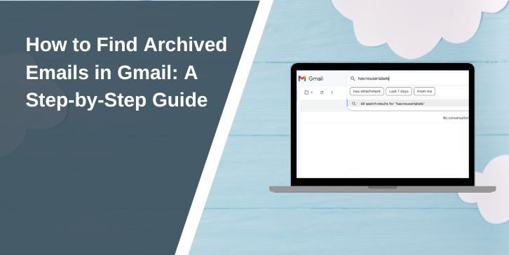 How to Find Archived Emails in Gmail: A Step-by-Step Guide