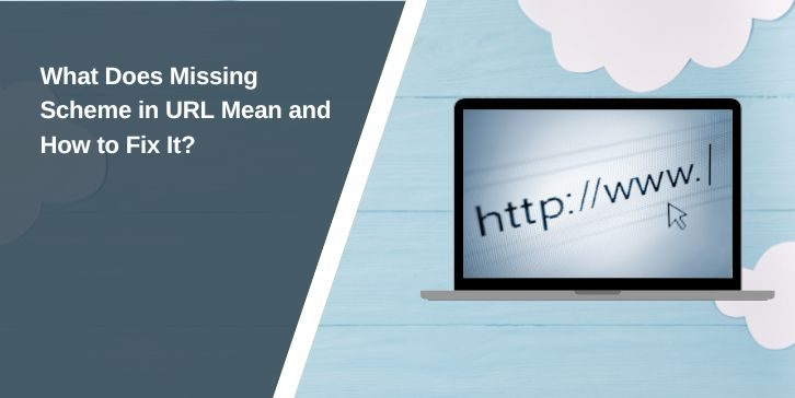 What Does Missing Scheme in URL Mean and How to Fix It?