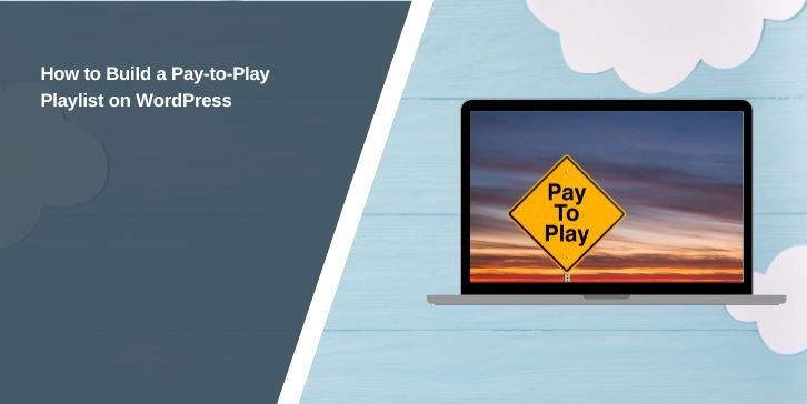 How to Build a Pay-to-Play Playlist on WordPress