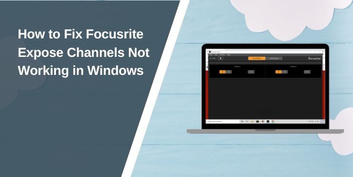 How to Fix Focusrite Expose Channels Not Working in Windows