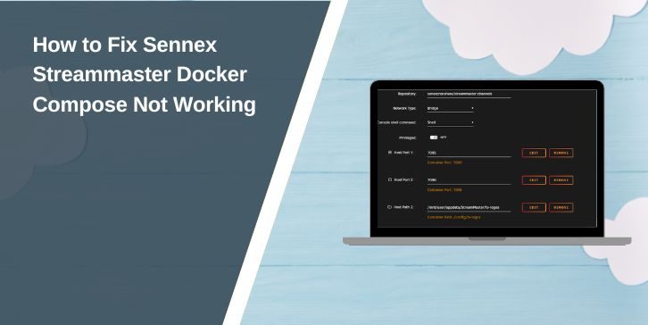 How to Fix Sennex Streammaster Docker Compose Not Working