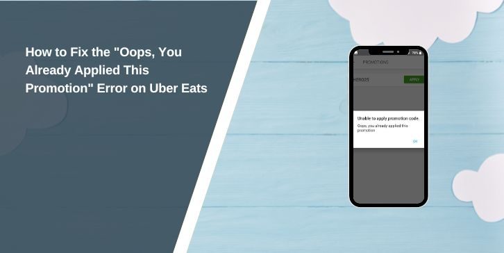 How to Fix the "Oops, You Already Applied This Promotion" Error on Uber Eats