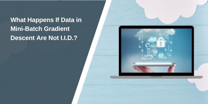 What Happens If Data in Mini-Batch Gradient Descent Are Not I.I.D.?