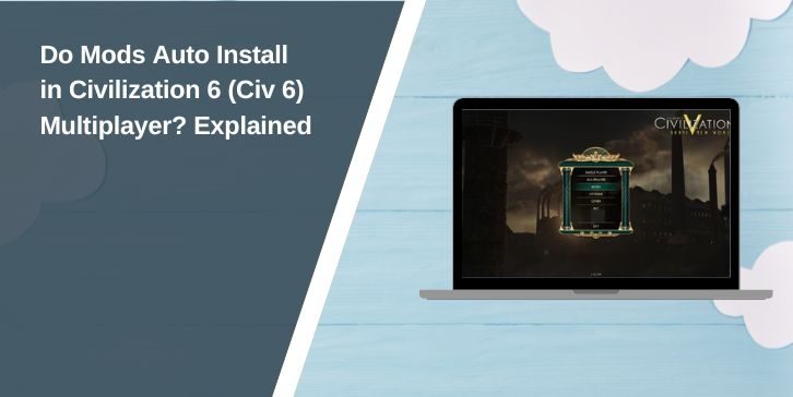Do Mods Auto Install in Civilization 6 (Civ 6) Multiplayer?