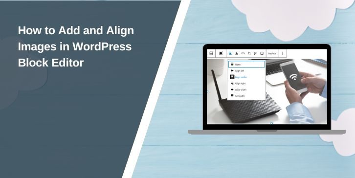 How to Add and Align Images in WordPress Block Editor