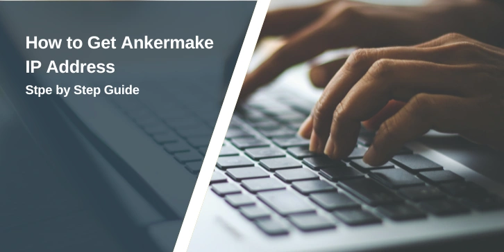 How to Get Ankermake IP Address