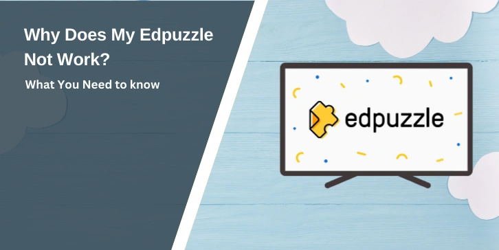 Why Does My Edpuzzle Not Work