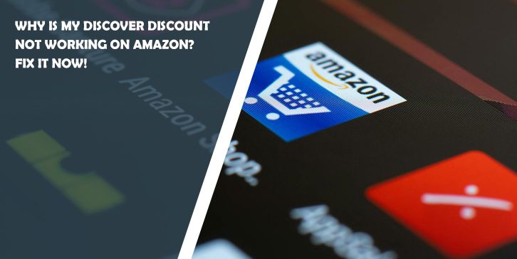 Why Is My Discover Discount Not Working on Amazon? Fix it Now!