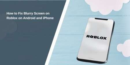 How To Fix Blurry Screen On Roblox On Android And IPhone How To Fix Blurry Screen On Roblox On Android And IPhone 450x226 