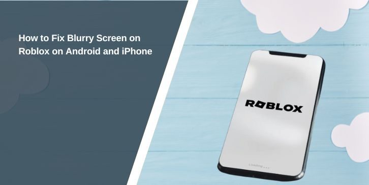 How to Fix Blurry Screen on Roblox on Android and iPhone