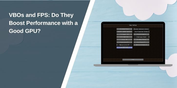 VBOs and FPS: Do They Boost Performance with a Good GPU?