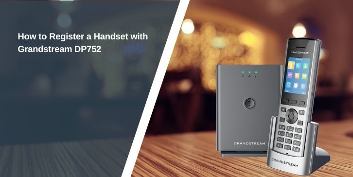 How to Register a Handset with Grandstream DP752