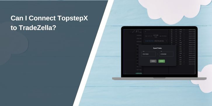Can I Connect TopstepX to TradeZella