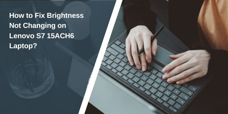 Fix Brightness Not Changing on Lenovo S7 15ACH6 Laptop